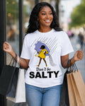 Don't Be Salty T-Shirt Funny Black Girl Graphic Tee Melanin Gift for Women Best Friend Gift Graphic Tee Funny Humor Shirt