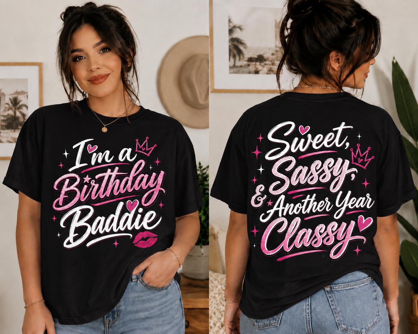 Birthday Baddie Shirt, Sweet Sassy Another Year Classy Tee, Birthday Girl T-Shirt, Women's Birthday Outfit, Matching Birthday Tee